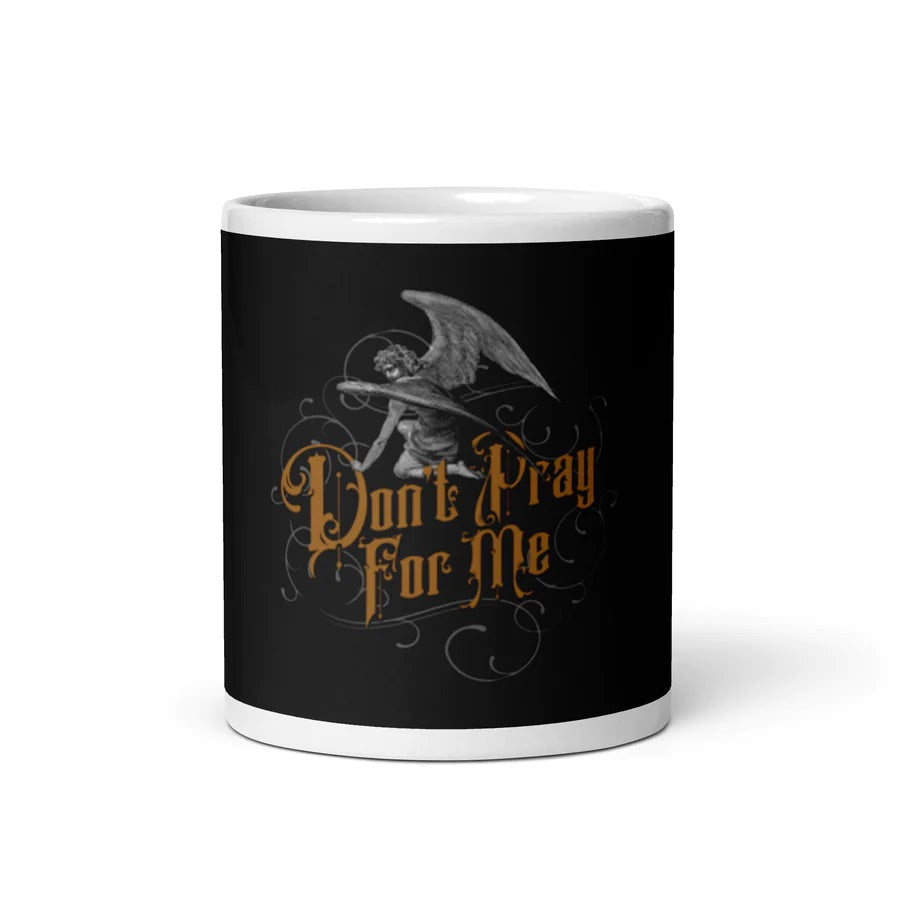 Don't Pray For Me - glossy mug (print on demand)